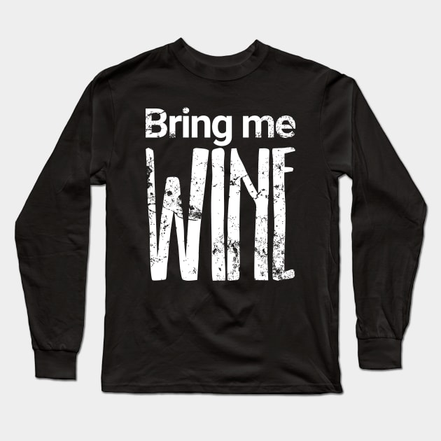 Bring me Wine Long Sleeve T-Shirt by Distinct Designs NZ